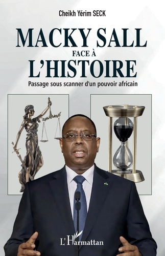 Macky Sall face à l'histoire. Passage sous scanner d'un pouvoir africain