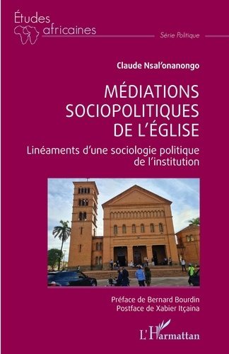 MEDIATIONS SOCIOPOLITIQUES DE L'EGLISE - LINEAMENTS D'UNE SOCIOLOGIE POLITIQUE DE L'INSTITUTION