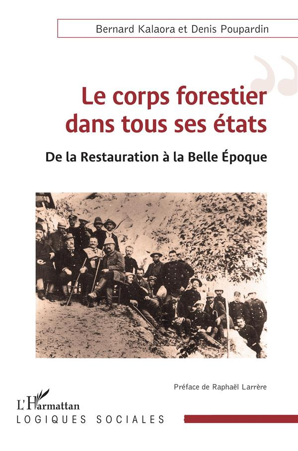 Le corps forestier dans tous ses états. De la Restauration à la Belle Epoque