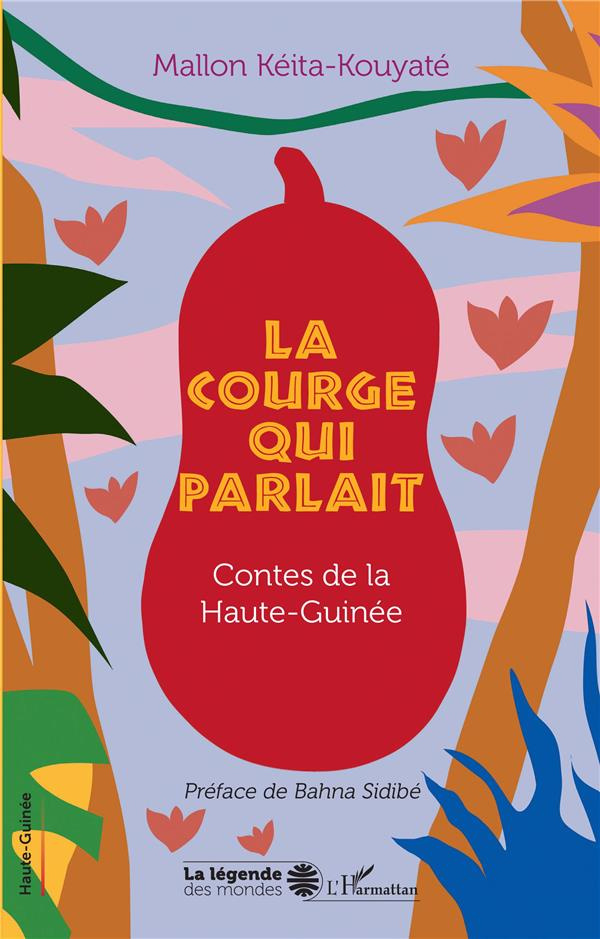 La courge qui parlait. Contes de la Haute-Guinée
