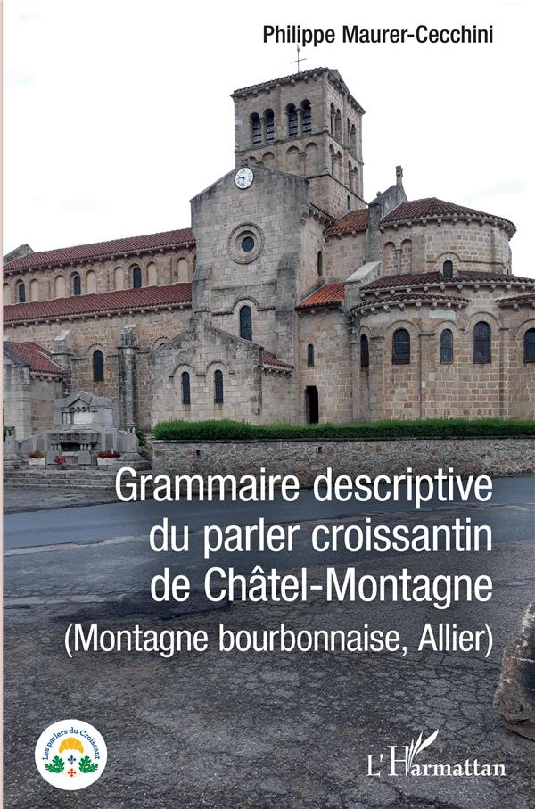 Grammaire descriptive du parler croissantin de Châtel-Montagne. (Montage bourbonnaise, Allier)