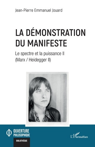 La démonstration du Manifeste. Le spectre et la puissance II (Marx / Heidegger II)