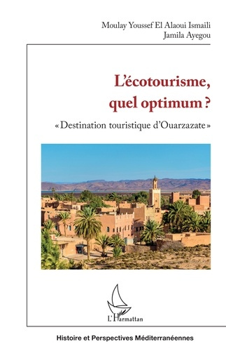 L'ECOTOURISME, QUEL OPTIMUM ? - "DESTINATION TOURISTIQUE D'OUARZAZATE"