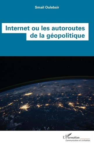 INTERNET OU LES AUTOROUTES DE LA GEOPOLITIQUE