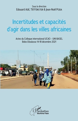 Incertitudes et capacités d'agir dans les villes africaines. Actes du Colloque international UCAO ?