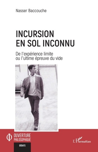 Incursion en sol inconnu. De l'expérience limite ou l'ultime épreuve du vide