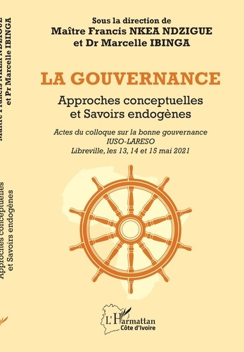 La gouvernance - approches conceptuelles et savoirs endogenes
