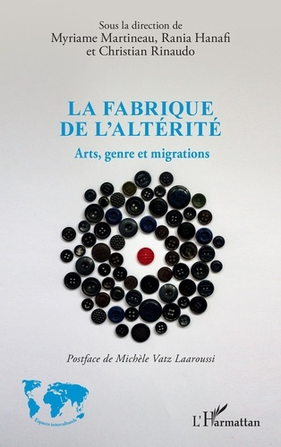 La fabrique de l'altérité. Arts, genre et migrations
