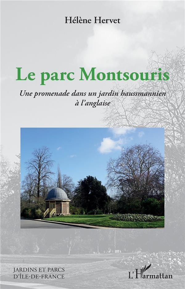 Le parc Montsouris. Une promenade dans un jardin haussmannien à l'anglaise