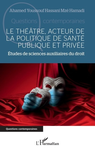 Le théâtre, acteur de la politique de santé publique et privée. Études de sciences auxiliaires du dr