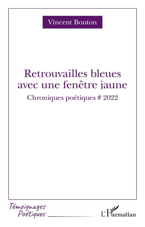 RETROUVAILLES BLEUES AVEC FENETRE JAUNE - CHRONIQUES POETIQUES # 2022