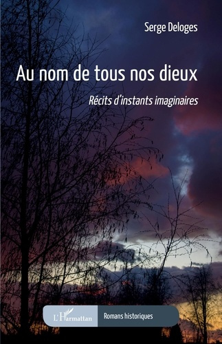 AU NOM DE TOUS NOS DIEUX - RECITS D'INSTANTS IMAGINAIRES