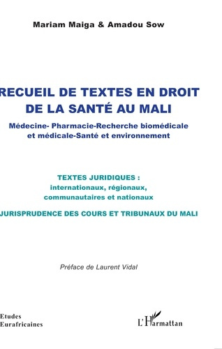 Recueil de textes en droit de la santé au Mali. Médecine ? Pharmacie - Recherche biomédicale et méd