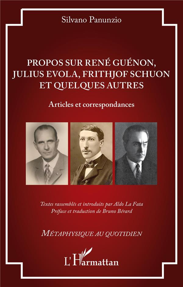 Propos sur René Guénon, Julius Evola, Frithjof Schuon et quelques autres. Articles et correspondance
