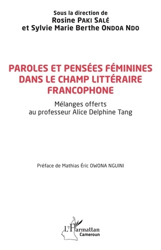 Paroles et pensées féminines dans le champ littéraire francophone. Mélanges offerts au professeur Al