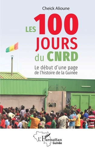 Les 100 jours du CNRD. Le début d'une page de l'histoire de la Guinée