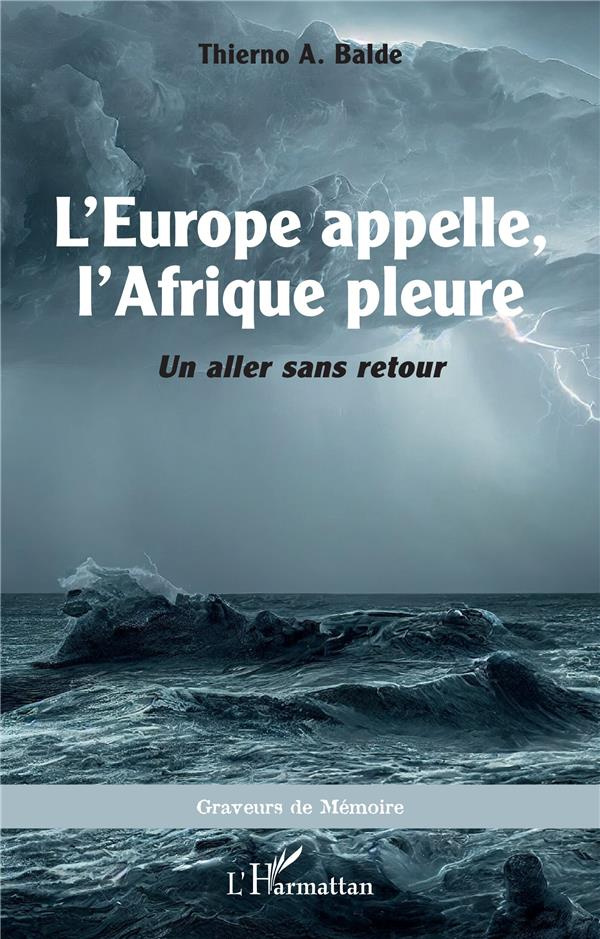 L'Europe appelle, l'Afrique pleure. <i>Un aller sans retour</i>