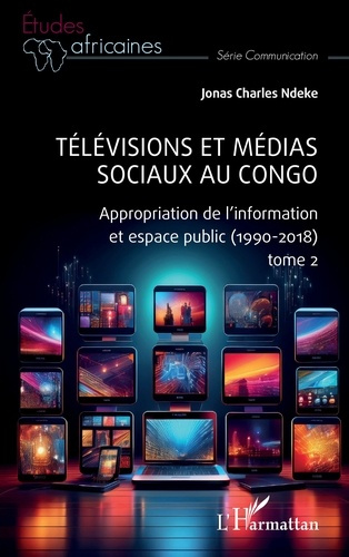 Télévisions et médias sociaux au Congo. Appropriation de l’information et espace public (1990-2018),