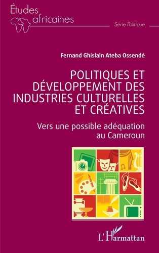 Politiques et développement des industries culturelles et créatives. Vers une possible adéquation au