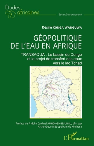 Géopolitique de l'eau en Afrique. TRANSAQUA : Le bassin du Congo et le projet de transfert des eaux