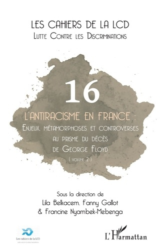 L'antiracisme en France. 16 Enjeux, métamorphoses et controverses au prisme du décès de George Floyd