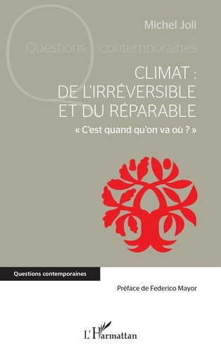 Climat : de l'irréversible et du réparable. « C'est quand qu'on va où ? »