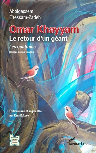 Omar Khayyam. Le retour d'un géant. Les quatrains