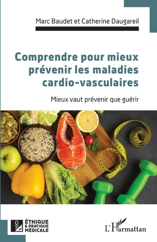 Comprendre pour mieux prévenir les maladies cardio-vasculaires. Mieux vaut prévenir que guérir