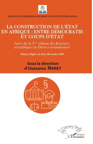 La Construction de l'état en Afrique entre démocratie et coups d'état. Actes de la 3eme édition des