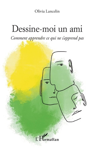 Dessine-moi un ami. Comment apprendre ce qui ne s'apprend pas