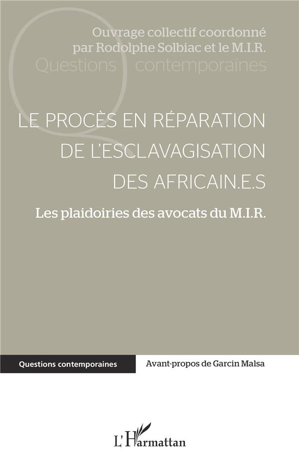 Le procès en réparation de l'esclavagisation des africain.e.s. Les plaidoiries des avocats du M.I.R.
