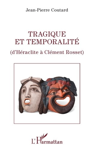 Tragique et temporalité. D'Héraclite à Clément Rosset