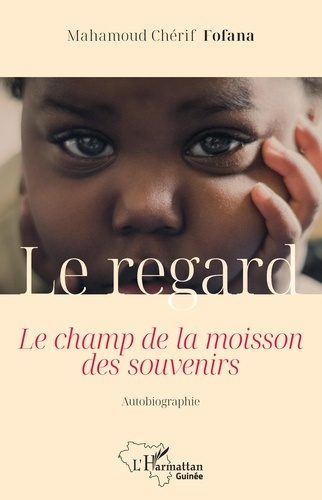 Le regard. Le champ de la moisson des souvenirs