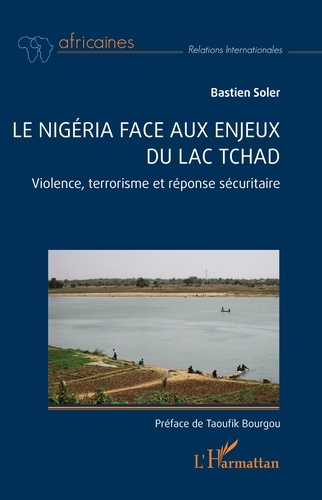 Le Nigéria face aux enjeux du lac Tchad. Violence, terrorisme et réponse sécuritaire
