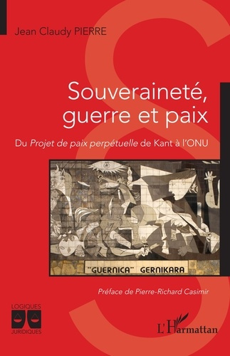 Souveraineté, guerre et paix. Du Projet de paix perpétuelle de Kant à l’ONU