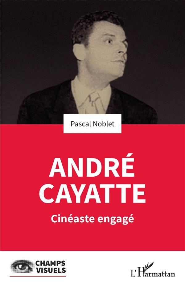 André Cayatte. Cinéaste engégé