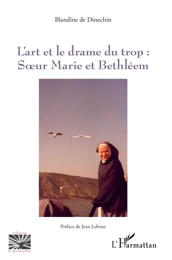 L'art et le drame du trop :. Soeur Marie et Bethléem