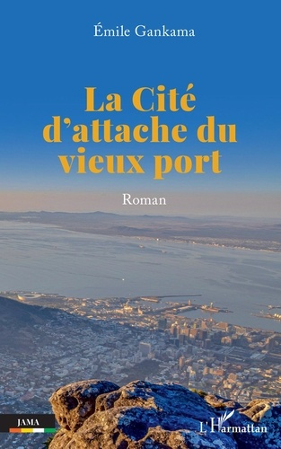 La Cité d'attache du vieux port. Roman