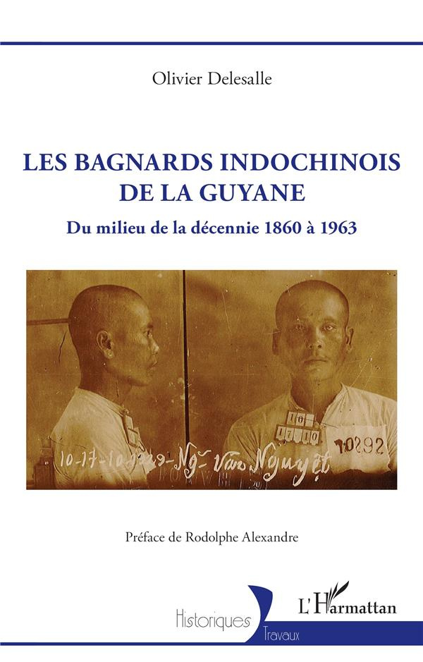 Les bagnards indochinois de la Guyane. Du milieu de la décennie 1860 à 1963