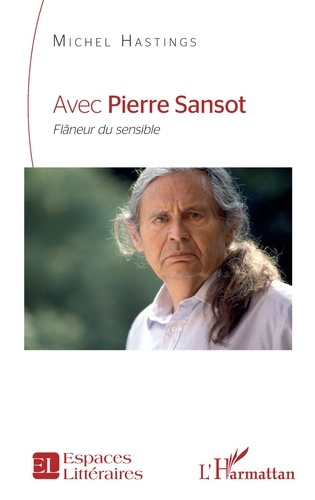 Avec Pierre Sansot. <i>Flâneur du sensible</i>