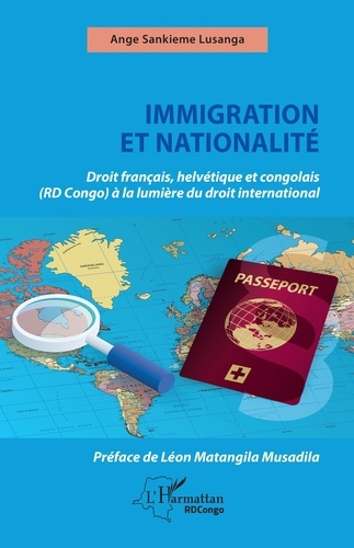 Immigration et nationalité. Droit français helvétique et congolais (RD Congo) à la lumière du droit