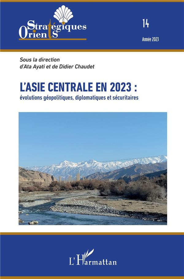 Orients stratégiques N° 14/2023 : L'Asie centrale en 2023 : évolutions géopolitiques, diplomatiques