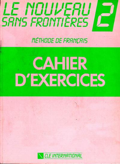 LE NOUVEAU SANS FRONTIERES. Tome 2, Cahier d'exercices