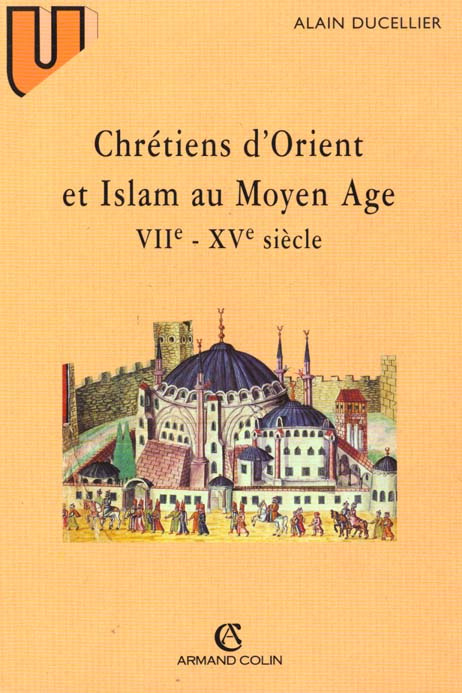 Chrétiens d'Orient et Islam au Moyen âge. VIIe-XVe siècle