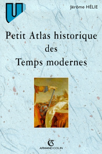 PETIT ATLAS HISTORIQUE DES TEMPS MODERNES