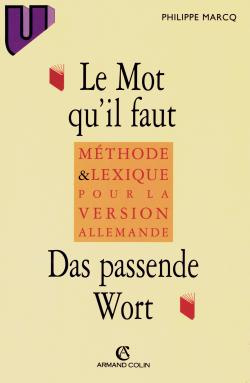 LE MOT QU'IL FAUT / DAS PASSENDE WORT - METHODE ET LEXIQUE POUR LA VERSION ALLEMANDE
