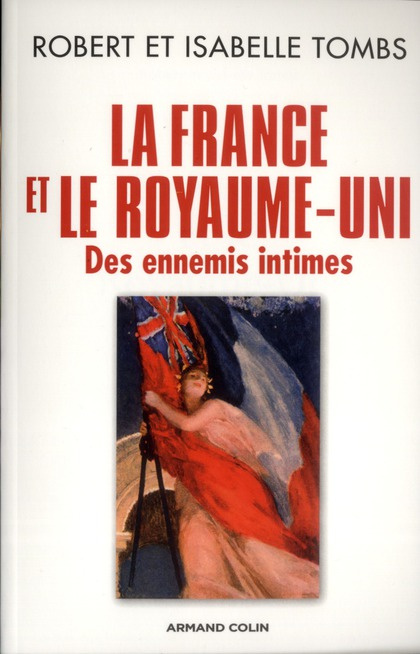 La France et le Royaume-Uni. Des ennemis intimes