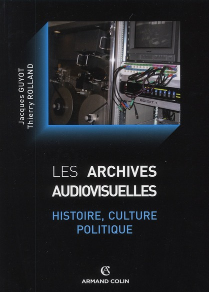 Les archives audiovisuelles. Histoire, culture, politique
