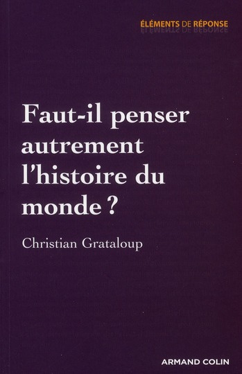Faut-il penser autrement l?histoire du monde ?