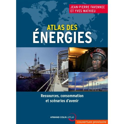 Atlas mondial des énergies. Ressources, consommation et scénarios d'avenir